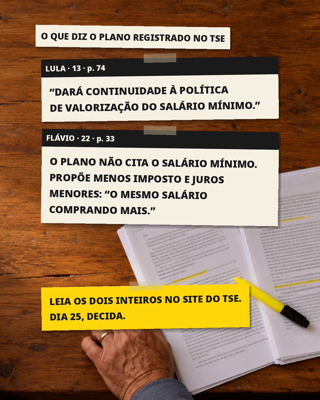 Slide 2: O QUE DIZ O PLANO REGISTRADO NO TSE LULA · 13 · p. 74 "DARÁ CONTINUIDADE À POLÍTICA DE VALORIZAÇÃO DO SALÁRIO MÍNIMO." FLÁVIO · 22 · p. 33 O PLANO NÃO CITA O SALÁRIO MÍNIMO. PROPÕE MENOS IMPOSTO E JUROS MENORES: "O MESMO SALÁRIO COMPRANDO MAIS." LEIA OS DOIS INTEIROS NO SITE DO TSE. DIA 25, DECIDA.